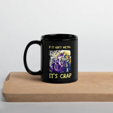 If It Ain't Metal It's Crap Black Glossy Mug - Beyond T-shirts